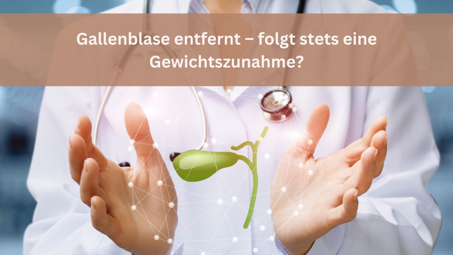 Gallenblase entfernt ️ folgt stets eine Gewichtszunahme?